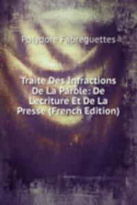 Traite Des Infractions De La Parole: De L'ecriture Et De La Presse (French Edition)