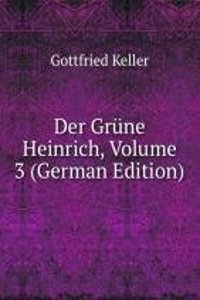 Der Grune Heinrich, Volume 3 (German Edition)