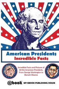 American Presidents - Incredible Facts