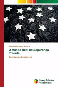 O Mundo Real da Segurança Privada