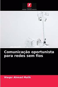 Comunicação oportunista para redes sem fios