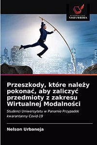 Przeszkody, które należy pokonac, aby zaliczyc przedmioty z zakresu Wirtualnej Modalności