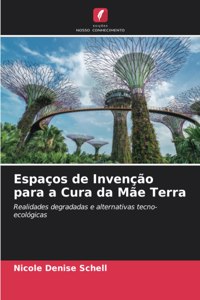 Espaços de Invenção para a Cura da Mãe Terra