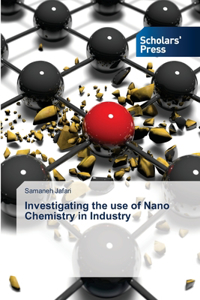 Investigating the use of Nano Chemistry in Industry