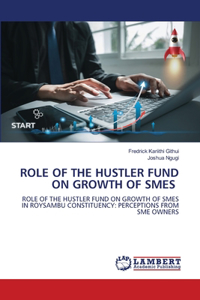 Role of the Hustler Fund on Growth of SMEs