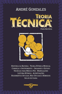 Teoria e Técnica para Bateria: História da Bateria - Teoria Rítmica Musical - Estudos - Técnicas - Leitura - Rudimentos - Solos de Caixa