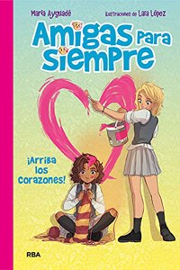 Amigas para siempre 2 - Â¡Arriba los corazones!: Arriba los corazones