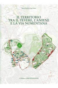 Il Territorio Tra Il Tevere, l'Aniene E La Via Nomentana