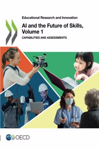 Educational Research and Innovation AI and the Future of Skills, Volume 1 Capabilities and Assessments