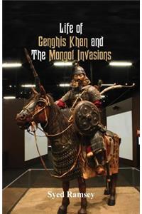 Life of Genghis Khan and The Mongol Invasions