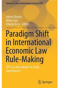 Paradigm Shift in International Economic Law Rule-Making