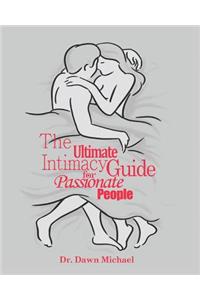 Ultimate Intimacy Guide for Passionate People