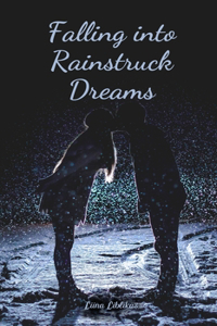 Falling into Rainstruck Dreams