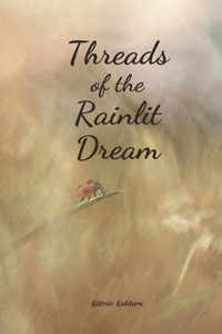 Threads of the Rainlit Dream