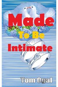 Made To Be Intimate