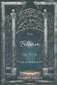 To Bloom in the Shadows