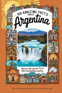 100 Amazing Facts About Argentina
