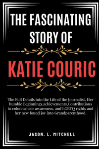 Fascinating Story of Katie Couric: The Full Details into the Life of the Journalist, Her humble Beginnings, achievements, Contributions to colon cancer awareness, LGBTQ rights and her