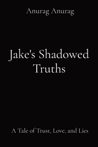 Jake's Shadowed Truths
