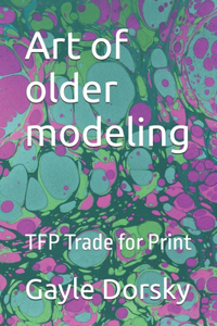 Art of older modeling: TFP Trade for Print