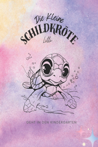 Die kleine Schildkröte Lilli geht in den Kindergarten