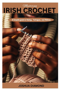 Mastering Irish Crochet