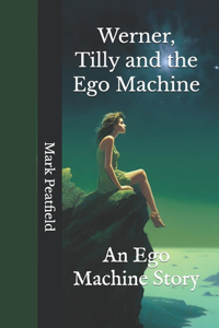Werner, Tilly and the Ego Machine