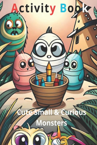 Cute Small & Curious Monsters Activity Book 2