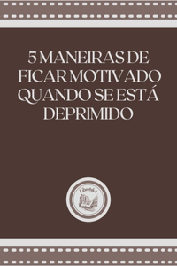 5 Maneiras de Ficar Motivado Quando Se Está Deprimido