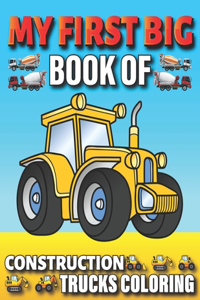 My First Big Book Of Construction Trucks Coloring