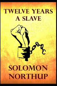 Twelve Years a Slave Solomon Northup [Annotated]