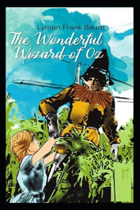 The Wonderful Wizard of Oz: Illustrated Edition