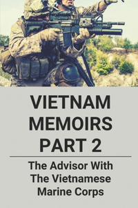 Vietnam Memoirs Part 2