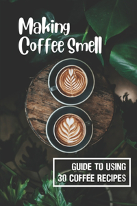 Making Coffee Smell