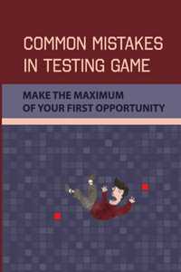 Common Mistakes In Testing Game