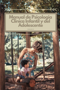 Manual de Psicología Clínica Infantil y del Adolescente