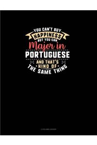 You Can't Buy Happiness But You Can Major In Portuguese and That's Kind Of The Same Thing