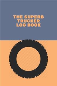 The Superb trucker log book: Keep Track trip record date trailer miles rate, fuel purchase record date, odometer, milles driven, gallons, rate per gallon and, notes, and mainten