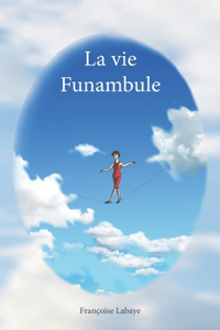 La vie funambule