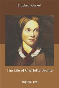 The Life of Charlotte Brontë