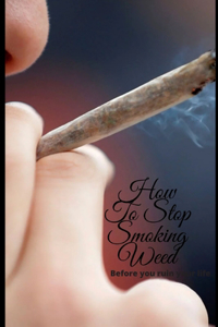 How To Stop Smoking Weed
