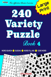 240 Variety Puzzle Book 4; Word Search, Sudoku, Code Word and Word Fill-ins For Effective Brain Exercise