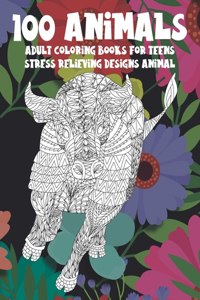 Adult Coloring Books for Teens - 100 Animals - Stress Relieving Designs Animal