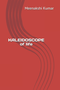 KALEIDOSCOPE of life