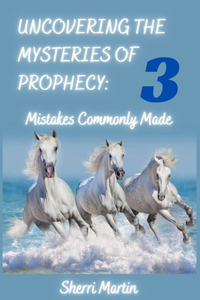 Uncovering The Mysteries Of Prophecy