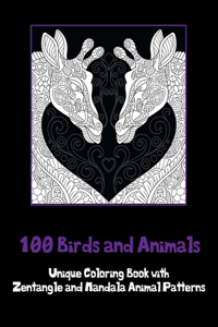 100 Birds and Animals - Unique Coloring Book with Zentangle and Mandala Animal Patterns
