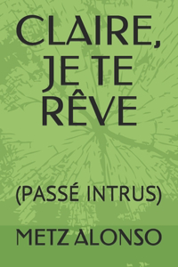 Claire, Je Te Rêve