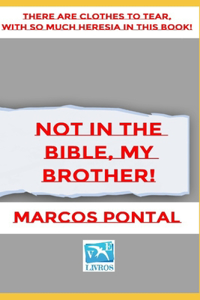 Not in the Bible, My Brother!