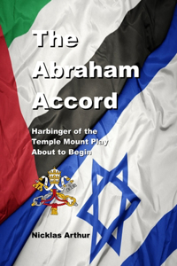 Abraham Accord: Harbinger of the Temple Mount Play about to Begin