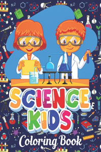 Science Kids Coloring Book: For Kids Ages 2-3, 4-8, 9-12 (Coloring Books for Kids)